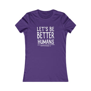 Let's Be Better Humans women's t-shirt - Zenfull Heart self love and healing affirmation apparel