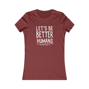 Let's Be Better Humans women's t-shirt - Zenfull Heart self love and healing affirmation apparel