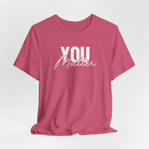 You Matter | To The Person Behind Me