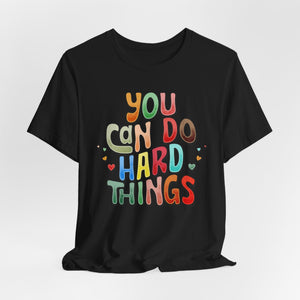 You Can Do Hard Things | Deluxe Tee