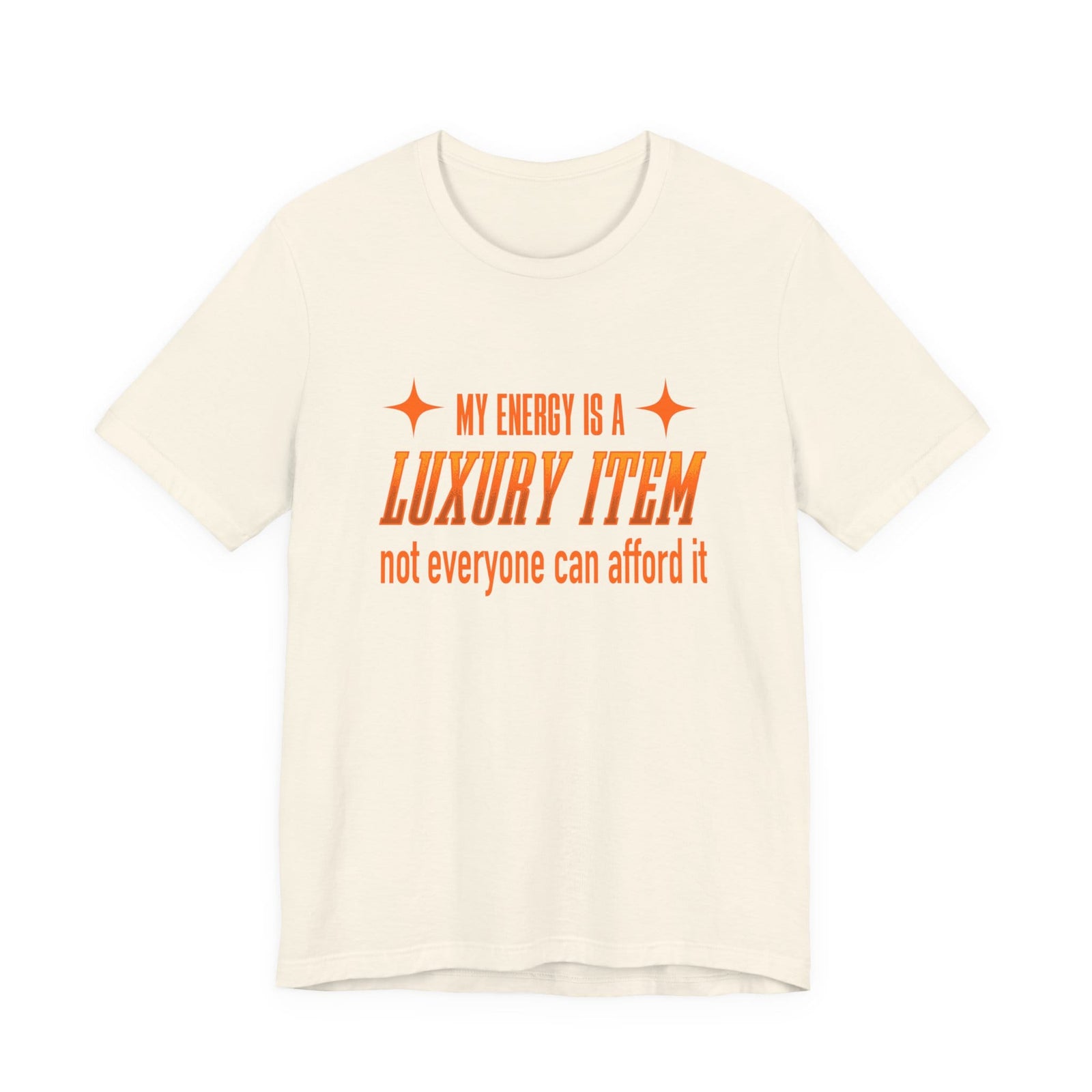 My Energy Is A Luxury Item | Deluxe Tee