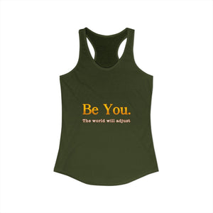Be You The World Will Adjust | Racerback Tank
