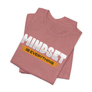 Mindset Is Everything | Deluxe Tee