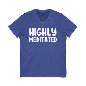 Highly Meditated v-neck shirt - Zenfull Heart self love and healing affirmation apparel
