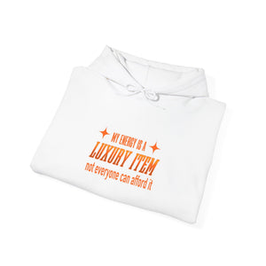 My Energy Is A Luxury Item | Hoodie