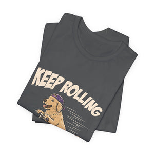 Keep Rolling | Dog | Deluxe Tee