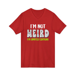 I'm Not Weird I'm Limited Edition | V-Neck