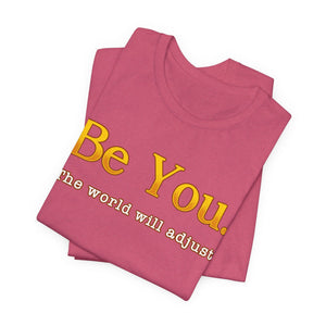 Be You The World Will Adjust t-shirt - Zenfull Heart self love and healing affirmation apparel