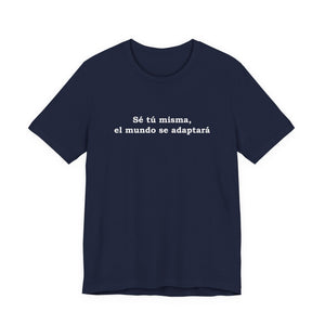 Sé Tú Misma, El Mundo Se Adaptará | Deluxe Tee