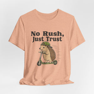 No Rush, Just Trust | Hedgehog | Deluxe Tee