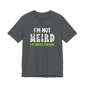 I'm Not Weird I'm Limited Edition! t-shirt - Zenfull Heart self love and healing affirmation apparel