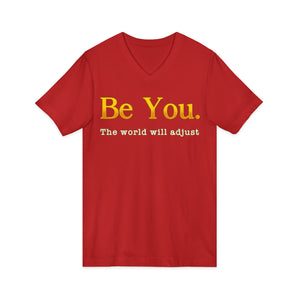Be You The World Will Adjust | V-Neck