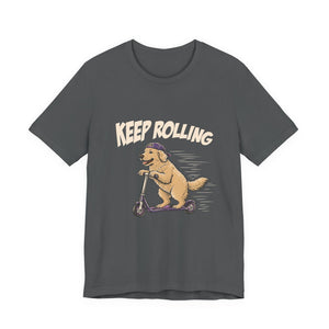 Keep Rolling | Dog | Deluxe Tee
