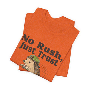 No Rush, Just Trust | Hedgehog t-shirt - Zenfull Heart self love and healing affirmation apparel