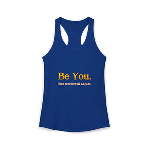 Be You The World Will Adjust | Racerback Tank