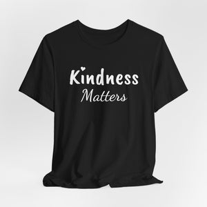 Kindness Matters | Front and Back | Deluxe Tee