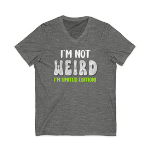 I'm Not Weird I'm Limited Edition | V-Neck