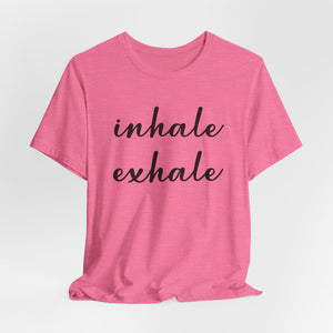 Inhale Exhale | Deluxe Tee