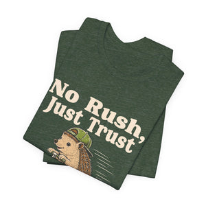 No Rush, Just Trust | Hedgehog | Deluxe Tee