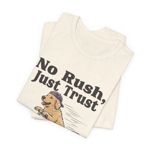 No Rush, Just Trust | Dog | Deluxe Tee