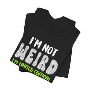 I'm Not Weird I'm Limited Edition! t-shirt - Zenfull Heart self love and healing affirmation apparel