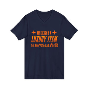 My Energy Is A Luxury Item | V-Neck