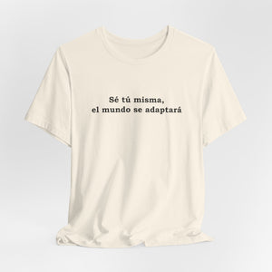 Sé Tú Misma, El Mundo Se Adaptará | Deluxe Tee