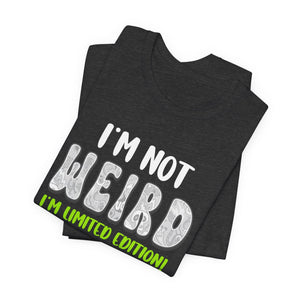 I'm Not Weird I'm Limited Edition! t-shirt - Zenfull Heart self love and healing affirmation apparel