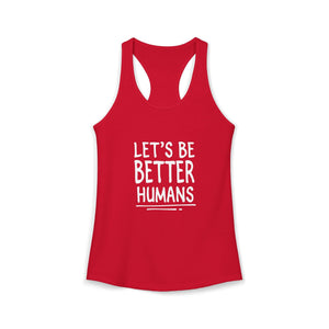 Let's Be Better Humans | Racerback Tank