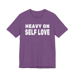Heavy On Self Love t-shirt - Zenfull Heart self love and healing affirmation apparel