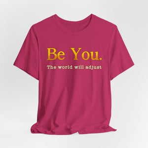 Be You The World Will Adjust t-shirt - Zenfull Heart self love and healing affirmation apparel