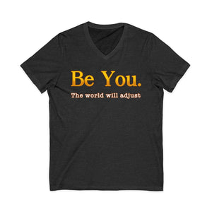 Be You The World Will Adjust | V-Neck