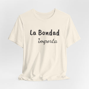 La Bondad Importa | Deluxe Tee