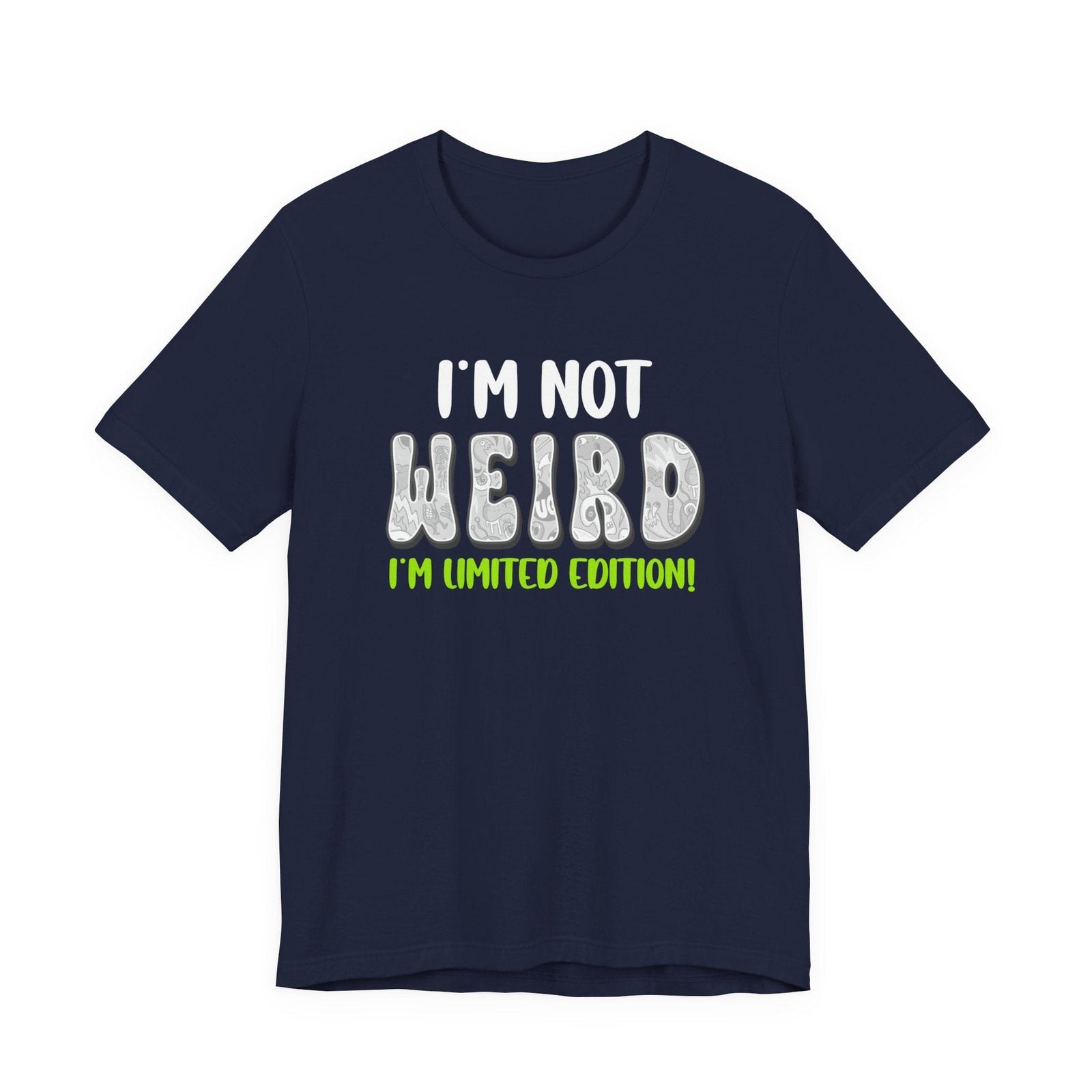 I'm Not Weird I'm Limited Edition! | Deluxe Tee