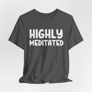 Copy of Highly Meditated | Deluxe Tee