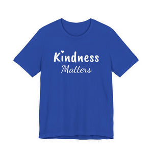 Kindness Matters | Front and Back | Deluxe Tee