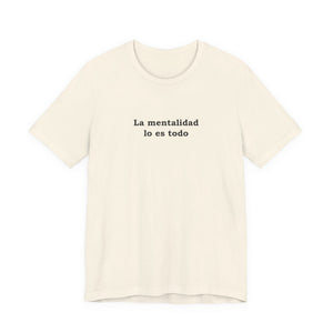La Mentalidad Lo Es Todo | Deluxe Tee