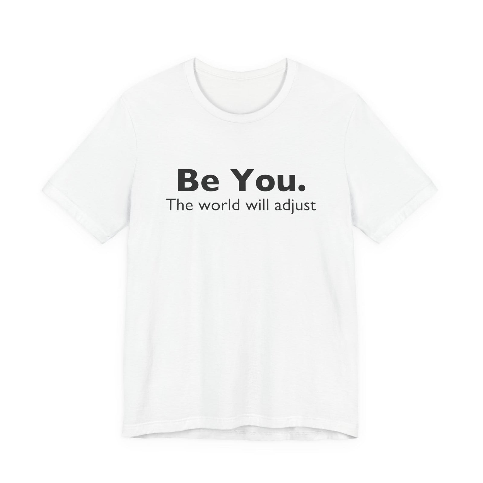 Be You The World Will Adjust t-shirt - Zenfull Heart self love and healing affirmation apparel