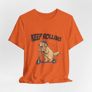 Keep Rolling | Dog t-shirt - Zenfull Heart self love and healing affirmation apparel
