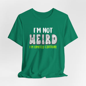 I'm Not Weird I'm Limited Edition! t-shirt - Zenfull Heart self love and healing affirmation apparel
