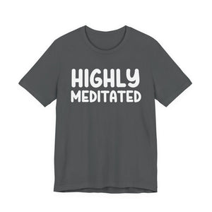 Copy of Highly Meditated | Deluxe Tee