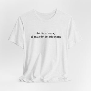 Sé Tú Misma, El Mundo Se Adaptará | Deluxe Tee