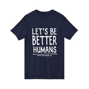Let's Be Better Humans | V-Neck