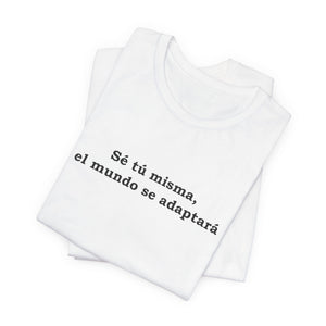 Sé Tú Misma, El Mundo Se Adaptará | Deluxe Tee