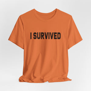 I Survived | Deluxe Tee