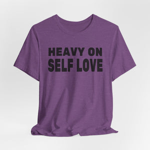 Heavy On Self Love | Deluxe Tee