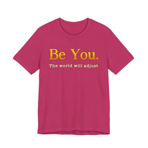 Be You The World Will Adjust t-shirt - Zenfull Heart self love and healing affirmation apparel