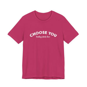 Choose You t-shirt - Zenfull Heart self love and healing affirmation apparel
