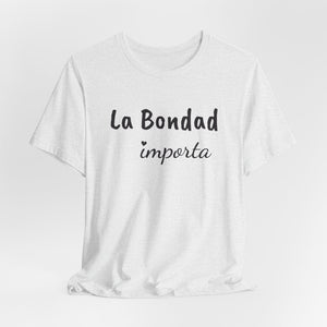 La Bondad Importa | Deluxe Tee