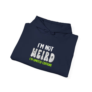 I'm Not Weird I'm Limited Edition! | Hoodie